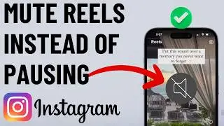 How to Mute Instagram Reels Sound Instead of Pausing