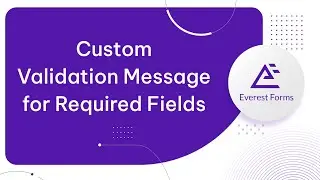 Set Custom Validation Message for Required Fields in Everest Forms