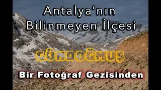 Antalya Gündoğmuş Fotoğraf Gezisi