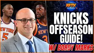 Knicks Offseason Guide w/ Bobby Marks | Special Edition KFTV