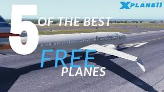 5 of the BEST FREEWARE Planes for X-Plane 11