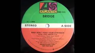 BRIDGE - Baby Dont Hold Your Love Back [Vocal~Long Version]