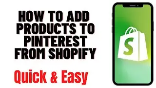 HOW TO ADD PRODUCTS TO PINTEREST FROM SHOPIFY