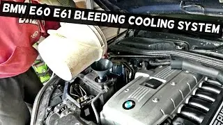 HOW TO BLEED THE COOLING SYSTEM ON BMW E60 E61 530i 525i 530xi 525xi