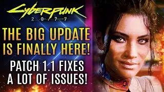 Cyberpunk 2077 - The Big Update Is FINALLY HERE!  Patch 1.1 Is Out!  Heres What It Fixes...