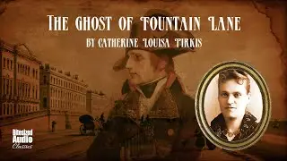 The Ghost of Fountain Lane | Catherine Louisa Pirkis | A Bitesized Audiobook