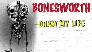 Bonesworth : Draw My Life