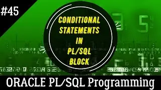 45 | Conditional Statements in ORACLE PL/SQL | Oracle PL/SQL Programming