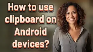 How to use clipboard on Android devices?