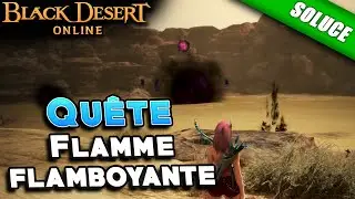 Flamme flamboyante [Quête Magnus] - Black Desert Online