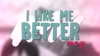 I Like Me Better | MEP