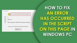 How to Fix an Error Has Occurred in The Script on This Page in Windows PC || Script Error