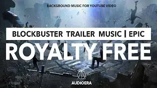 Royalty Free Trailer Music by AudioERA | Epic Blockbuster Trailer 2021 | FREE Epic Trailer Music