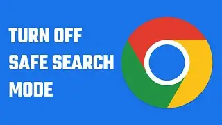 How to turn off safe search mode on google, Windows?