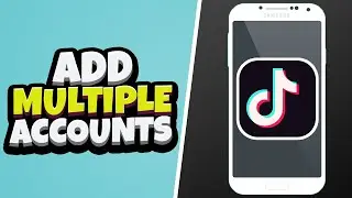 How To Add Multiple Accounts On TikTok! (2021)