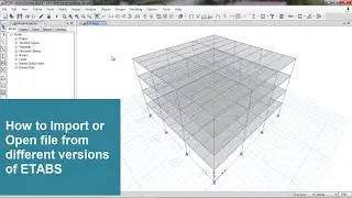 CSI ETABS - 25 How to open or import ETABS file into different versions of ETABS