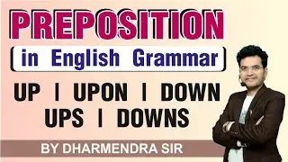 Preposition in English Grammar // Up, Upon, Down, Ups, Downs // By Dharmendra Sir