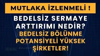 Bedelsiz Bölünme Nedir ? Bedelsiz Bölünme Potansiyeli Olan Şirketler - Tunç Safa Altunsaray