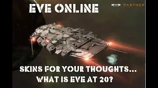 Eve Online: Guess whos back... Skins for your thoughts... what is Eve at 20 Years old?