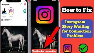 How to fix Instagram Story waiting for Connection problem | Instagram Story waiting for connection