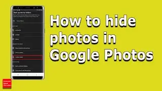 How to hide your private photos and videos in google photos