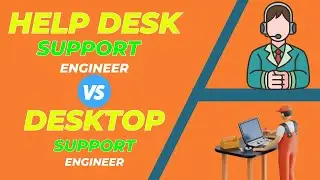 Desktop Support Engineer Vs Help Desk Support Engineer | 