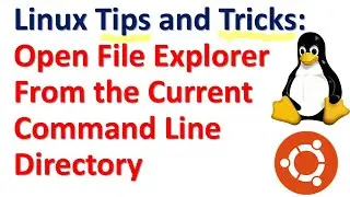 Open File Explorer From the Current Command Line Directory - Linux Ubuntu Tips and Tricks