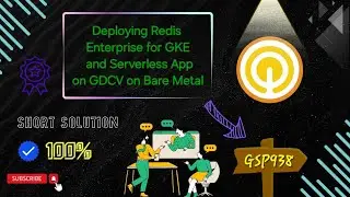 Deploying Redis Enterprise for GKE and Serverless App on GDCV on Bare Metal #GSP938 #qwiklabs #gcp 🚀