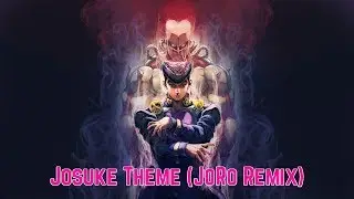 Josuke's Theme (JoRo Remix)