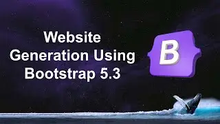 Website Generation Using Bootstrap 5.3 | Bootstrap 5.3 Project | Bootstrap 5.3 Tutorial.