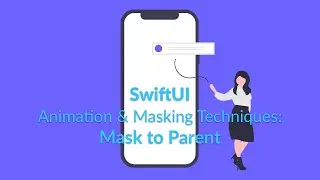 SwiftUI Animation & Masking Techniques: Mask to Parent