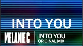 MELANIE C - Into You [Original Mix]