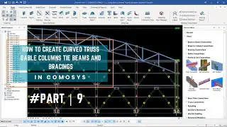 How to Create Curved Truss in COMOSYS_Part9 _Gable Columns Tie Beams and Bracings