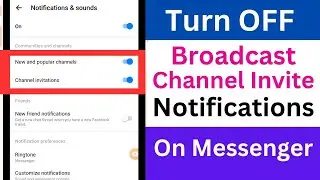 How to Turn Off Broadcast Channel Invite Notifications on Facebook Messenger