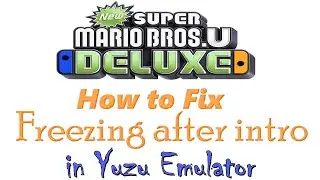 How to Fix New Super Mario Bros U Deluxe from Freezing after intro in Yuzu Emulator
