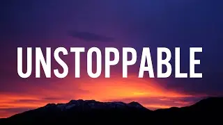 Sia - Unstoppable (Lyrics)