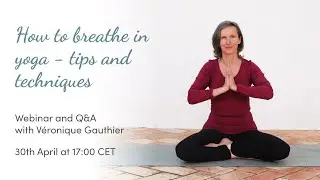 How to breathe in yoga - tips and techniques - Webinar with Véronique Gauthier