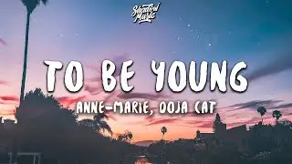 Anne-Marie - To Be Young (ft. Doja Cat) (Lyrics)