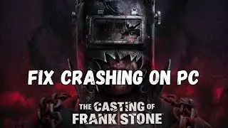 How To Fix The Casting of Frank Stone Crashing at Startup or Crashing Error On PC