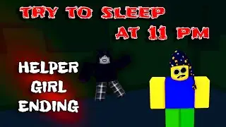 Helper Girl Ending - Try To Sleep At 11 PM - [ROBLOX]