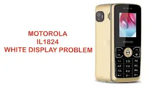 how to fix motorola il1824 white display broblam