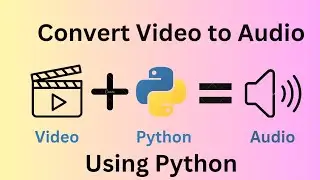 Learn to Convert Video to Audio Using Python | MP4 to MP3 | Python Tutorial