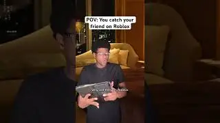 POV: You catch your friend on Roblox