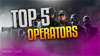Top 5 Operators - Rainbow Six Siege