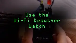 Use the Deauther Watch Wi-Fi Hacking Wearable [Tutorial]