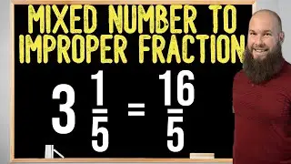 Converting Mixed Numbers To Improper Fractions |