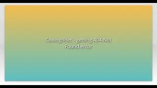 Codeigniter - getting 404 Not Found error