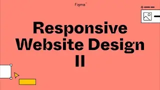 Build it in Figma: Design a responsive website [Part 2]