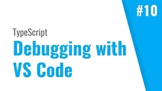 Debug TypeScript with Visual Studio Code (TypeScript tutorial, #10)