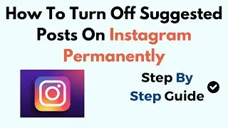 How To Turn Off Suggested Posts On Instagram Permanently (2024)
